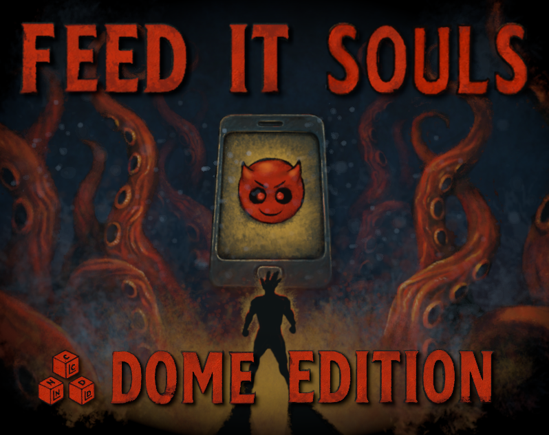 Feed It Souls Dome Edition